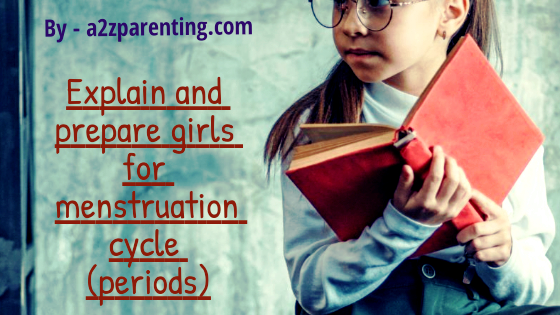Explain and prepare girls for periods (menstruation cycle) 1