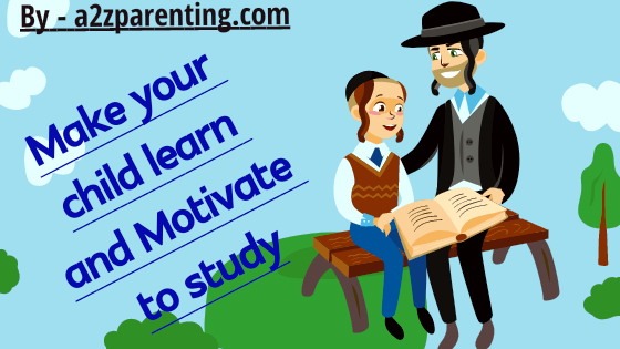 Your child to learn and motivate to study
